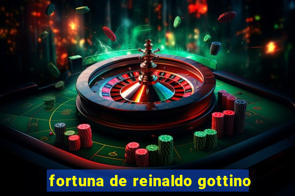 fortuna de reinaldo gottino